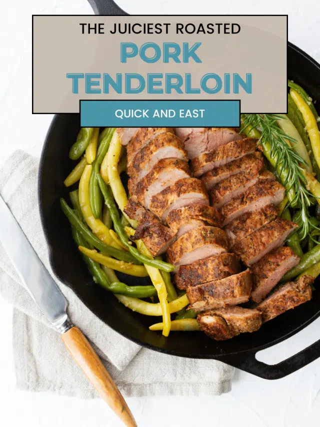 The juiciest roasted Pork Tenderloin